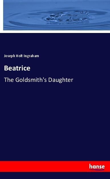 Beatrice: The Goldsmiths Daughter