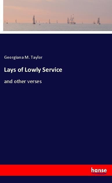 Lays of Lowly Service: and other verses