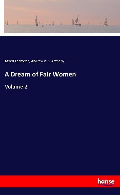 A Dream of Fair Women: Volume 2