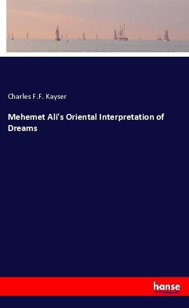 Mehemet Alis Oriental Interpretation of Dreams