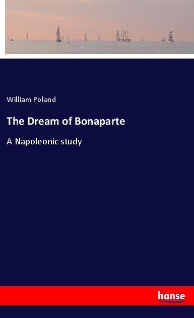 The Dream of Bonaparte: A Napoleonic study