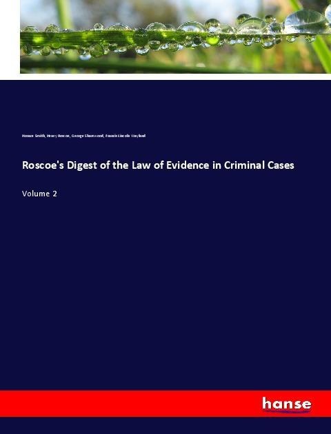 Roscoes Digest of the Law of Evidence in Criminal Cases: Volume 2