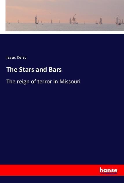 The Stars and Bars: The reign of terror in Missouri