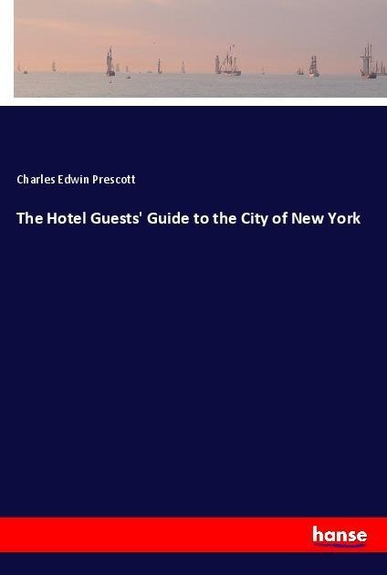 The Hotel Guests Guide to the City of New York