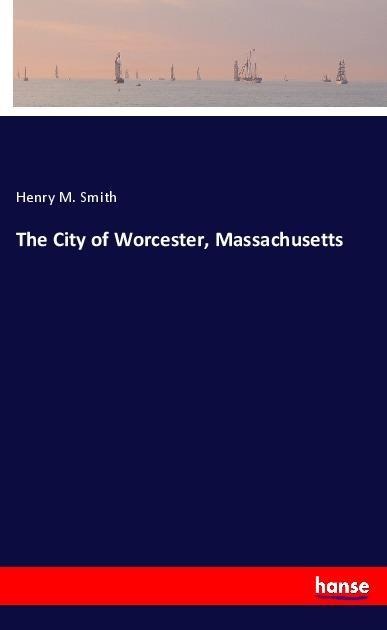 The City of Worcester, Massachusetts