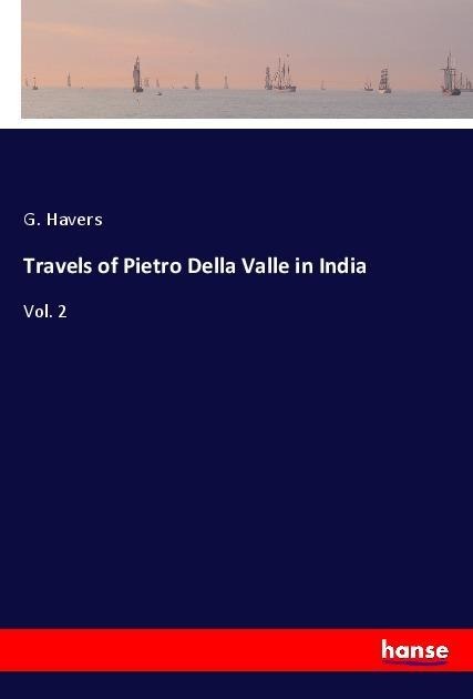 Travels of Pietro Della Valle in India: Vol. 2