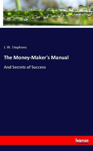 The Money-Makers Manual: And Secrets of Success