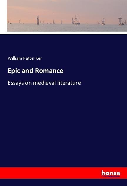 Epic and Romance: Essays on medieval literature
