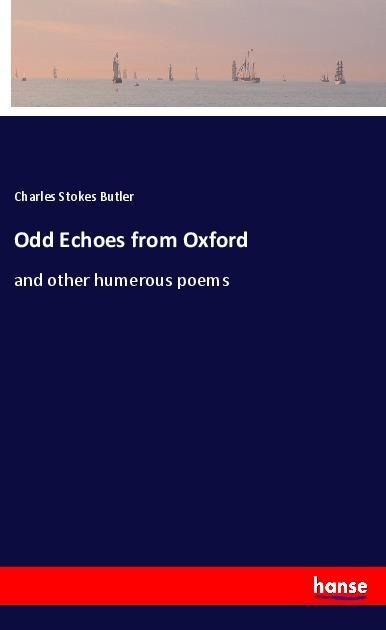 Odd Echoes from Oxford: and other humerous poems