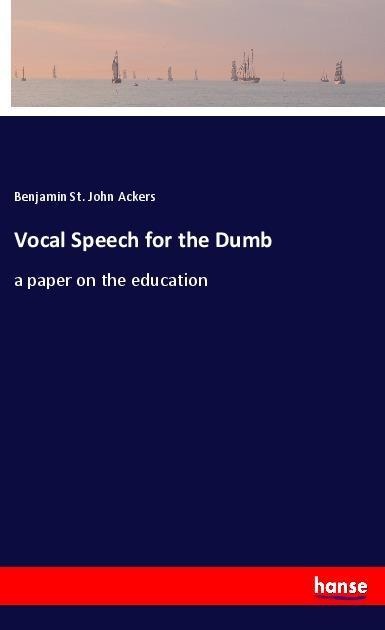 Vocal Speech for the Dumb: a paper on the education