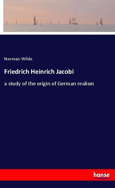 Friedrich Heinrich Jacobi: a study of the origin of German realism