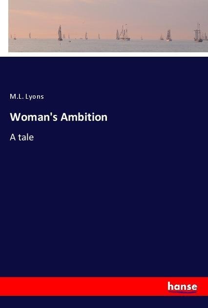 Womans Ambition: A tale