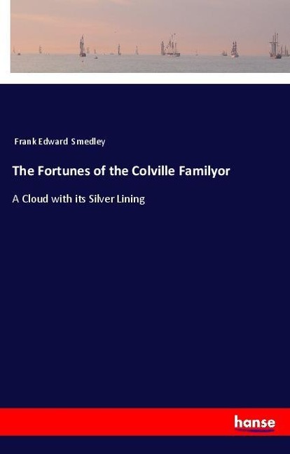 The Fortunes of the Colville Familyor: A Cloud with its Silver Lining