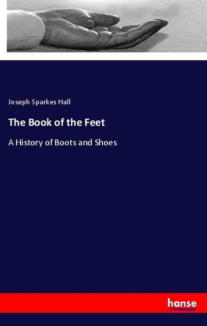 The Book of the Feet: A History of Boots and Shoes