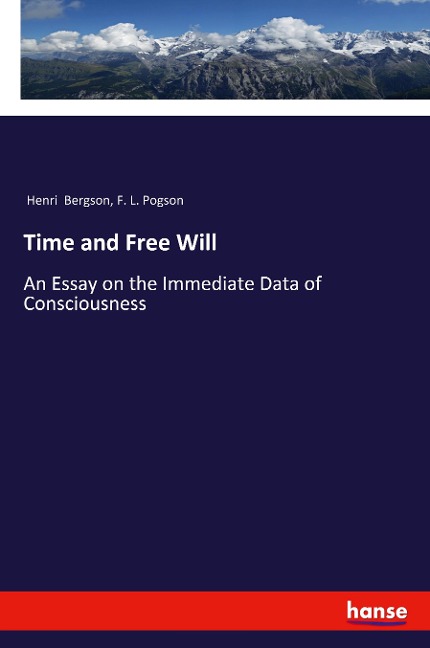 Time and Free Will: An Essay on the Immediate Data of Consciousness