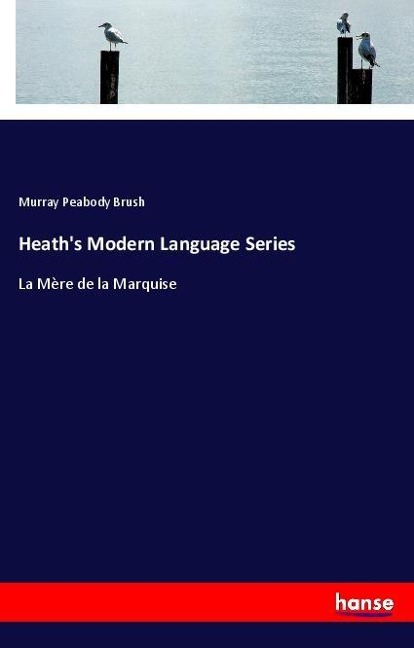 Heaths Modern Language Series: La Mère de la Marquise
