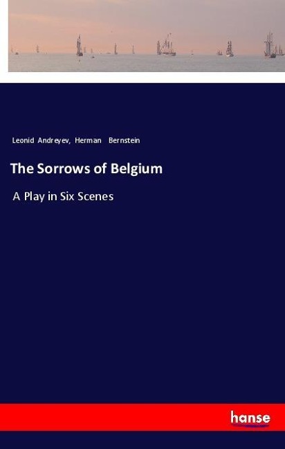 The Sorrows of Belgium: A Play in Six Scenes