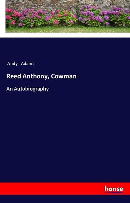 Reed Anthony, Cowman: An Autobiography