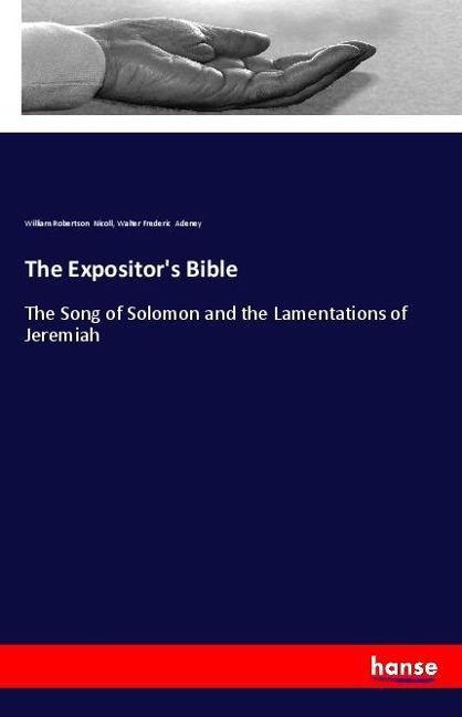 The Expositors Bible: The Song of Solomon and the Lamentations of Jeremiah