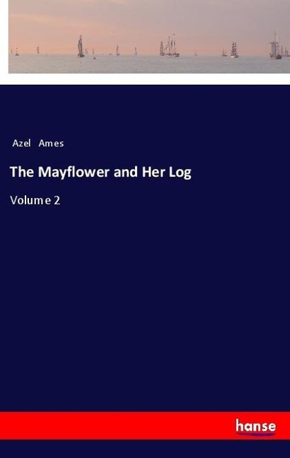 The Mayflower and Her Log: Volume 2