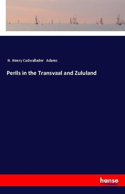 Perils in the Transvaal and Zululand