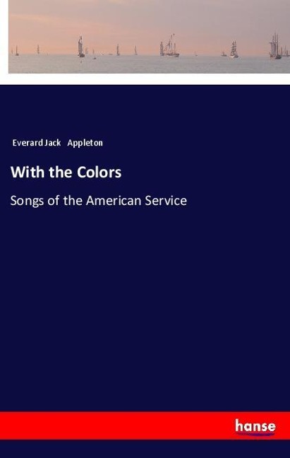 With the Colors: Songs of the American Service