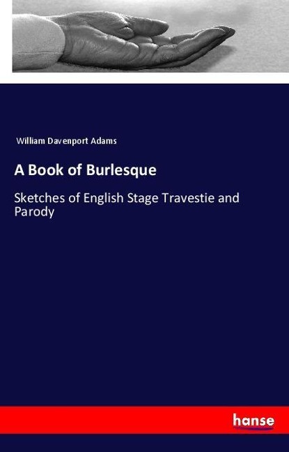 A Book of Burlesque: Sketches of English Stage Travestie and Parody