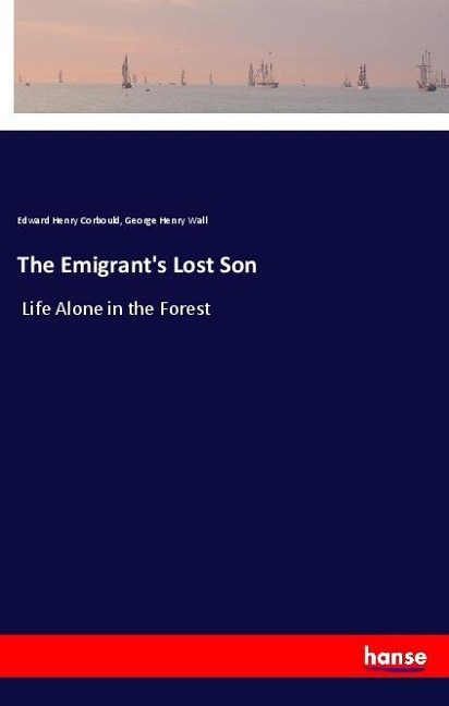 The Emigrants Lost Son: Life Alone in the Forest