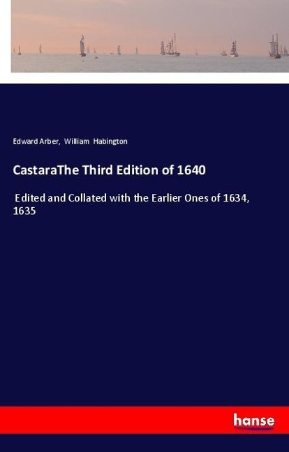 CastaraThe Third Edition of 1640: Edited and Collated with the Earlier Ones of 1634, 1635