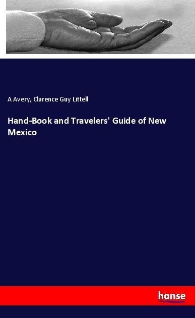 Hand-Book and Travelers Guide of New Mexico
