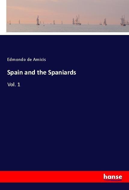 Spain and the Spaniards: Vol. 1