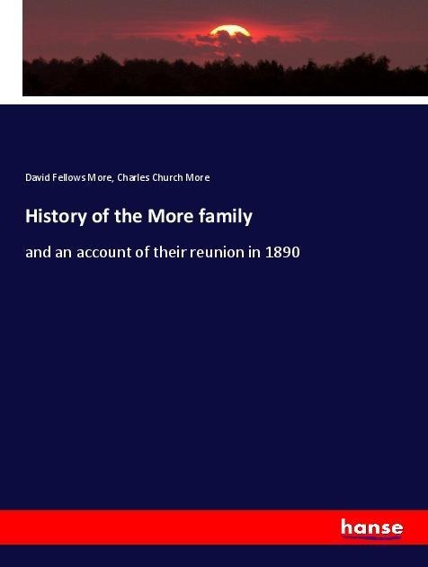 History of the More family: and an account of their reunion in 1890
