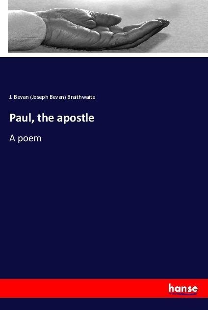 Paul, the apostle: A poem