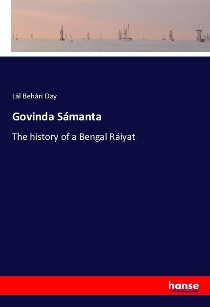 Govinda Sámanta: The history of a Bengal Ráiyat