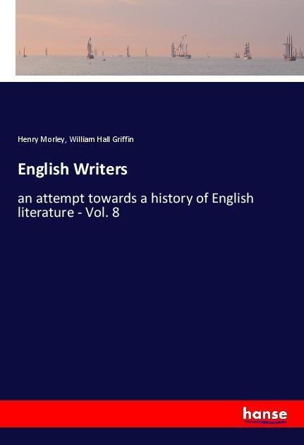 English Writers: an attempt towards a history of English literature - Vol. 8