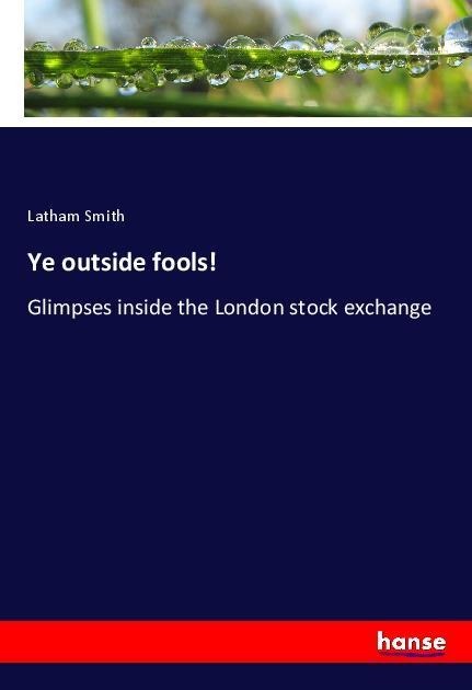 Ye outside fools!: Glimpses inside the London stock exchange