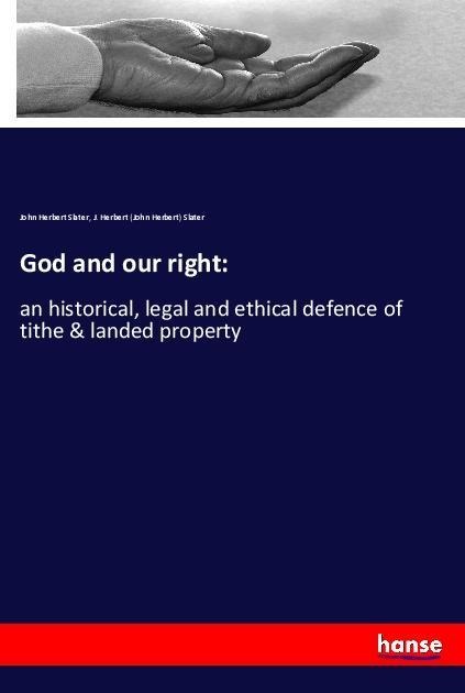 God and our right:: an historical, legal and ethical defence of tithe & landed property