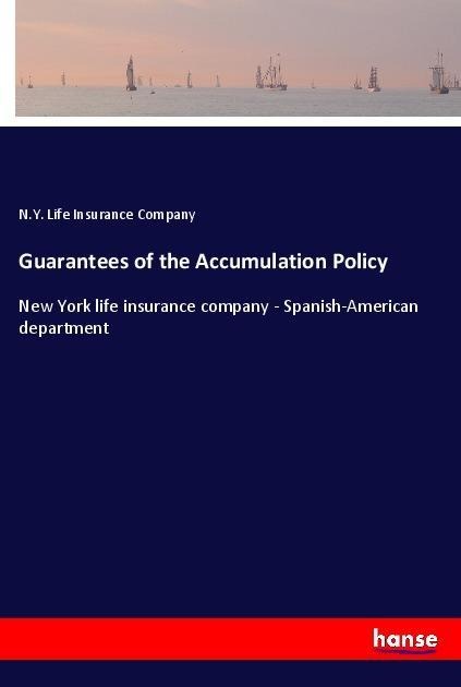 Guarantees of the Accumulation Policy: New York life insurance company - Spanish-American department