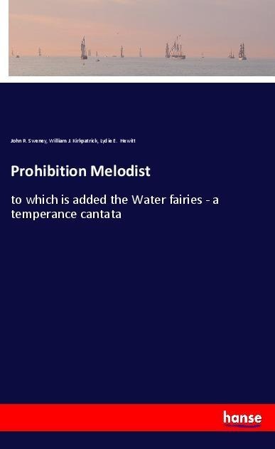 Prohibition Melodist: to which is added the Water fairies - a temperance cantata