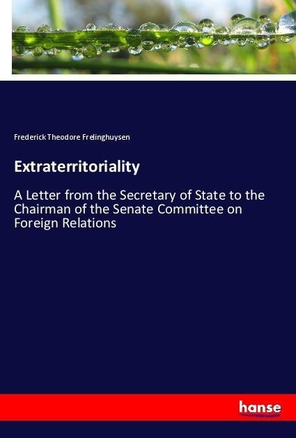 Extraterritoriality: A Letter from the Secretary of State to the Chairman of the Senate Committee on Foreign Relations