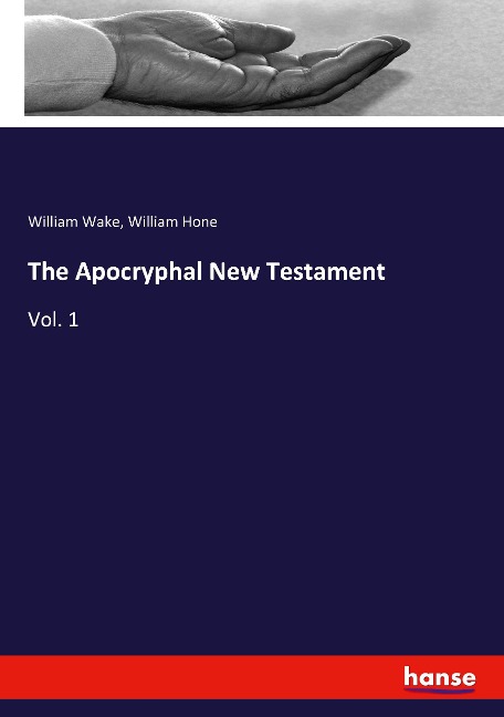 The Apocryphal New Testament: Vol. 1