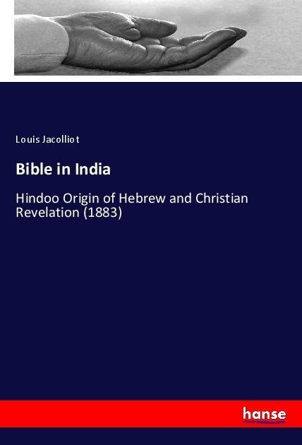 Bible in India: Hindoo Origin of Hebrew and Christian Revelation (1883)