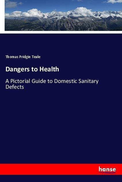 Dangers to Health: A Pictorial Guide to Domestic Sanitary Defects