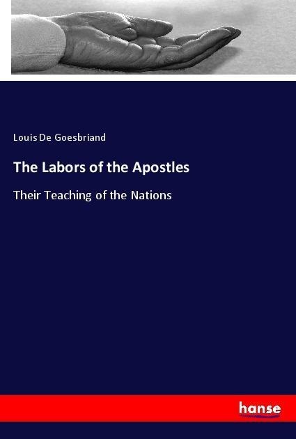 The Labors of the Apostles: Their Teaching of the Nations