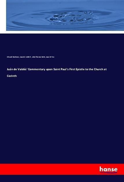 Juán de Valdés Commentary upon Saint Pauls First Epistle to the Church at Corinth