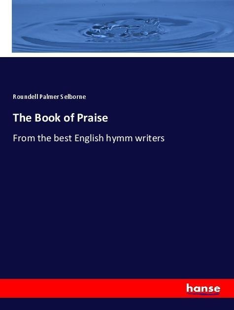 The Book of Praise: From the best English hymm writers