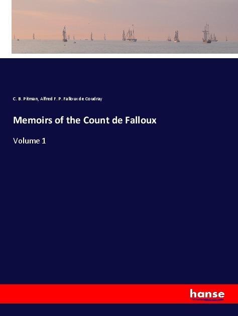 Memoirs of the Count de Falloux: Volume 1