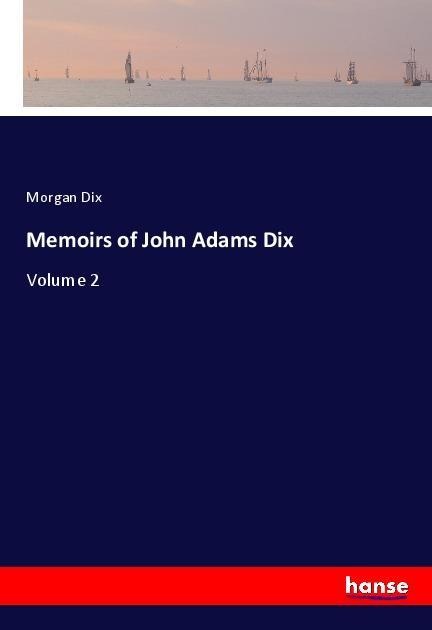 Memoirs of John Adams Dix: Volume 2