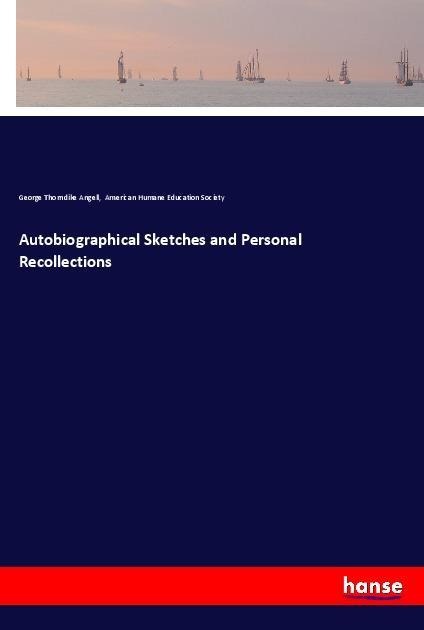 Autobiographical Sketches and Personal Recollections
