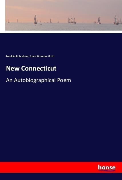 New Connecticut: An Autobiographical Poem